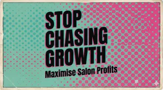 Stop Chasing Growth: Maximise Salon Profits