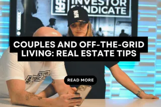 Couples and Off-the-Grid Living: Real Estate Tips