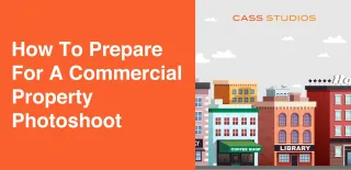 How to Prepare for a Commercial Property Photoshoot