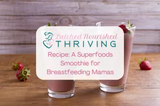 Recipe: A Superfoods Smoothie for Breastfeeding Mamas