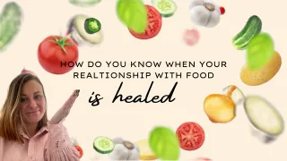 How Do You Know When Your Relationship with Food is Healed?
