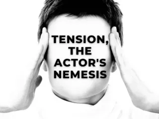 Tension, The Actor's Nemesis