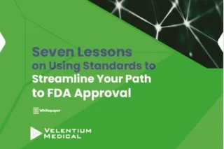 Seven Lessons on Using Standards to Streamline Your Path to FDA Approval