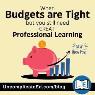 When Budgets Are Tight but You Still Need Great PL | Uncomplicate Ed