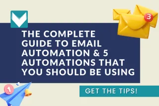 The Complete Guide to Email Automation and 5 Automations That You Should Be Using