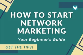 How to Start Network Marketing: Your Beginner’s Guide