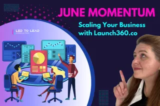 June Momentum: Scaling Your Business with Launch360.co
