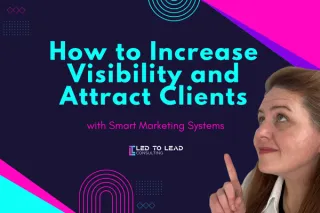 How to Increase Visibility and Attract Clients with Smart Marketing Systems
