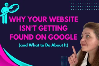 Why Your Website Isn’t Getting Found on Google (and What to Do About It)