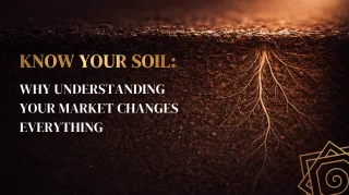 Know Your Soil: Why Understanding Your Market Changes Everything