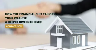 How the Financial Suit Tailors Your Wealth: A Deeper Dive into DSCR
