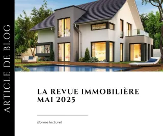 Revue immobilière Mai 2025