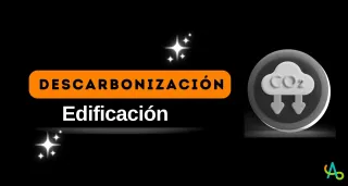 ¿Qué es la descarbonización de la edificación?