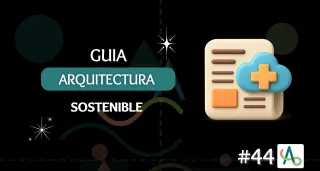 Arquitectura sostenible aplicada: qué es, principios reales y cómo usarla en proyectos