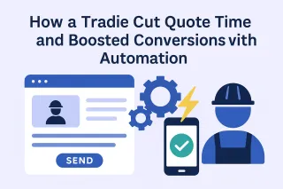 How a Tradie Cut Quote Time and Boosted Conversions with Automation