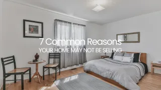 7 Common Reasons Your Home May Not Be Selling