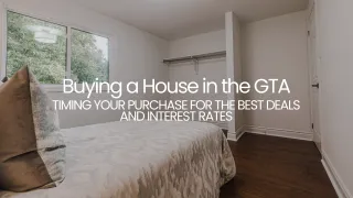 Buying a House in the GTA: Timing Your Purchase for the Best Deals and Interest Rates