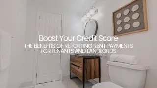 Boost Your Credit Score: The Benefits of Reporting Rent Payments for Tenants and Landlords