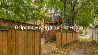 6 Tips for Buying Your First Home