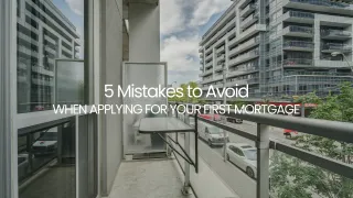5 Mistakes to Avoid When Applying for Your First Mortgage