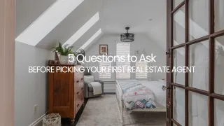 5 Questions to Ask Before Picking Your First Real Estate Agent