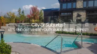 City or Suburbs? Let's Find Out Where Your Family Will Be Happiest!