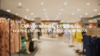 Oakville's Best Kept Secrets: Independent Boutiques and Local Artisans