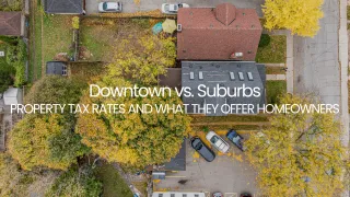 Downtown vs. Suburbs: Comparing Property Tax Rates and What They Offer Homeowners in Toronto
