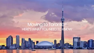 Moving to Toronto: What You Need to Know in 2025
