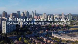 Best Mississauga Neighborhoods for Families, Young Professionals & Retirees