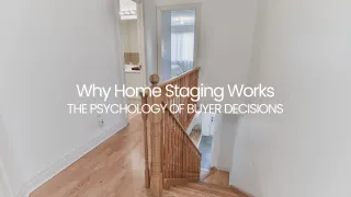 Why Home Staging Works in Toronto | Psychology of Buyer Decisions