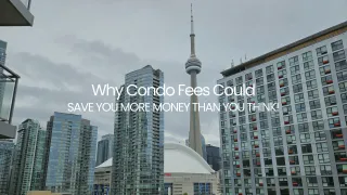 Why Condo Fees Could Save You More Money Than You Think (2026 Edition)