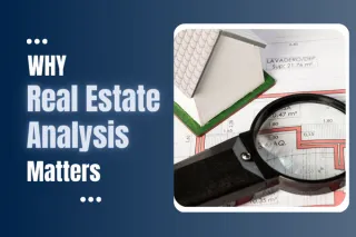 Why Real Estate Analysis Matters