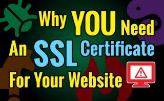 Why Do I Need An SSL Certificate For My Website?