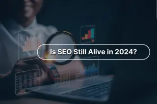 

Is SEO Still Alive in 2024? Myths & Opportunities for Businesses
