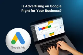 Is Advertising on Google Right for Your Business?
