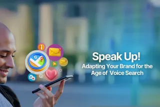 Speak Up! Adapting Your Brand for the Age of Voice Search