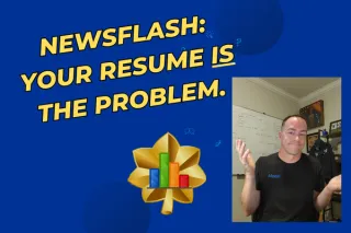Your Resume IS the Problem