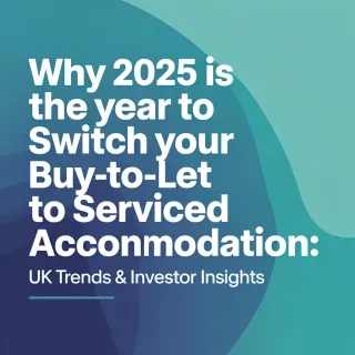 Why 2025 Is the Year to Switch Your Buy-to-Let to Serviced Accommodation: UK Trends & Investor Insights