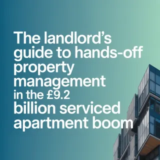 The Landlord's Guide to Hands-Off Property Management in the £9.2 Billion Serviced Apartment Boom