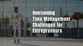 Overcoming Time Management Challenges for Entrepreneurs