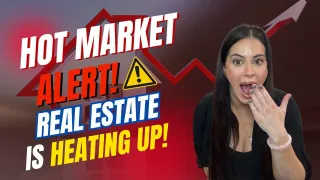 Hot Market Alert!! Real Estate is Heating Up