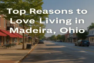 Top Reasons to Love Living in Madeira, Ohio