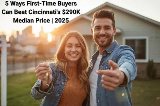 Struggling with Cincinnati's $290K Median Price? Here Are 5 Ways First-Time Buyers Can Still Win