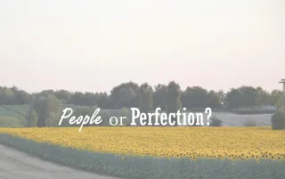 People or Perfection?