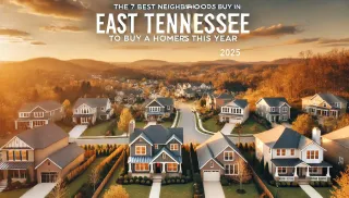 The 7 Best Neighborhoods to Buy a Home in East Tennessee This Year