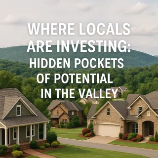 Where Locals Are Investing: Hidden Pockets of Potential in the Valley