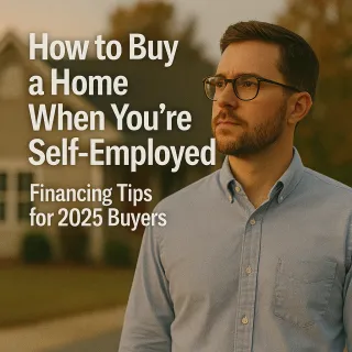 How to Buy a Home When You’re Self-Employed: Financing Tips for 2025 Buyers
