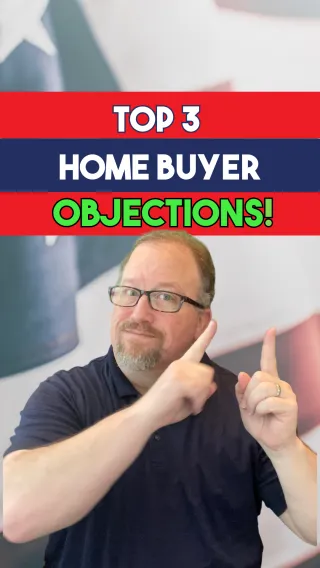 Top 3 Home Buyer Objections