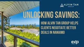 Unlocking Savings: How Did Alvin Tan Group Help Clients Negotiate Better Deals in Nanaimo Real Estate